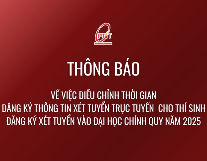 Thông báo điều chỉnh thời gian đăng ký thông tin xét tuyển trực tuyến cho thí sinh đăng ký xét tuyển vào Đại học chính quy năm 2025