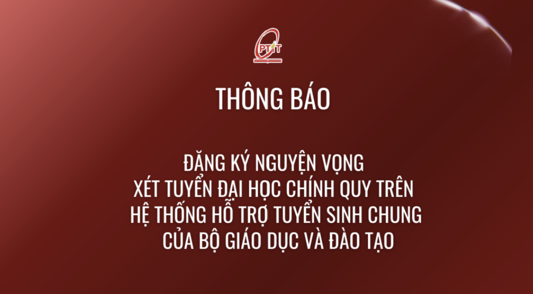 Thông báo về việc đăng ký nguyện vọng xét tuyển đại học chính quy trên hệ thống hỗ trợ tuyển sinh chung của Bộ Giáo dục và Đào tạo