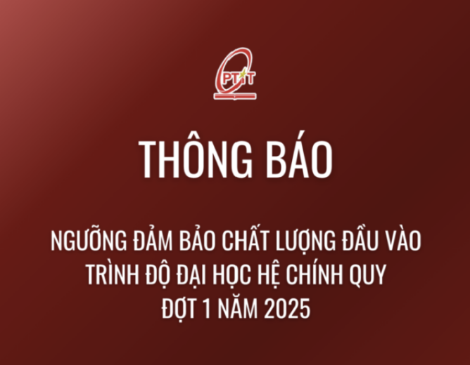 Thông báo ngưỡng đảm bảo chất lượng đầu vào trình độ đại học hệ chính quy đợt 1 năm 2025