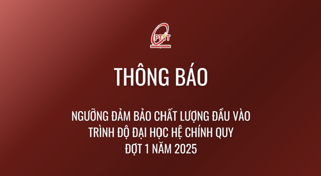 Thông báo ngưỡng đảm bảo chất lượng đầu vào trình độ đại học hệ chính quy đợt 1 năm 2025